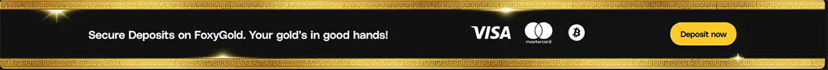 Dark FoxyGold banner with a gold Greek-key border, the text “Secure Deposits on FoxyGold. Your gold’s in good hands!”, Visa/Mastercard/Bitcoin icons, and a yellow “Deposit now” button.